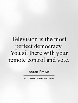 Democracy Quotes Television Aaron Brown