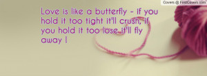 Love Like Butterfly Hold