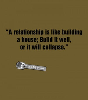 relationship is like building a house build it well or it will ...