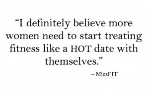Fitness is like a HOT date with themselves.
