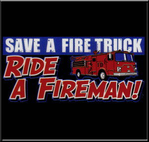 Details about Save A Fire Truck Ride Fireman T-Shirt S,M,L,XL,2X,3X
