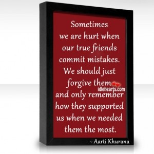 Sometimes We Are Hurt When Our True Friends Commit Mistakes.