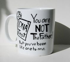 You Are Not The Father...Funny Father's Day by Meanmuggin39cups, $19 ...