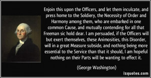 Enjoin this upon the Officers, and let them inculcate, and press home ...