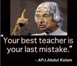 Your Best teacher is your last mistake.