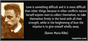 Love is something difficult and it is more difficult than other things ...