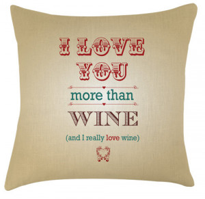 Valentine I love you more than Wine quote typography cushion /pillow
