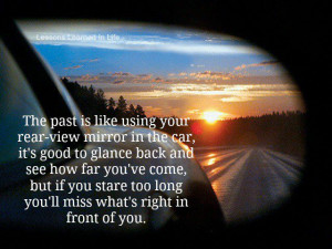 ... Good To Glance Back And See How Far You’ve Come, But If You Stare