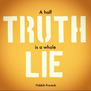 Half Truth Whole Lie Quot Yiddish Proverb