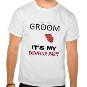 Bachelor Party Sayings T-shirts & Shirts
