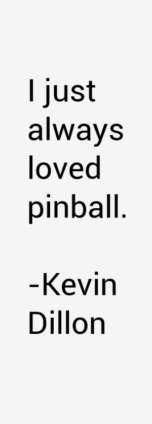 Kevin Dillon Quotes amp Sayings