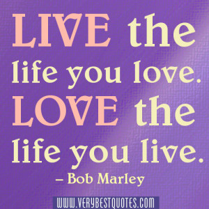 Live-the-life-you-love.-Love-the-life-you-live..jpg