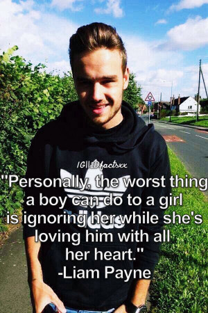 ... while she is loving him with all his heart. -Liam Payne... Aw