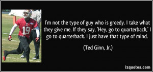 the type of guy who is greedy. I take what they give me. If they say ...