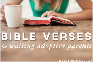 Bible verses for waiting adoptive parents.