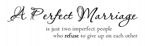 Marriage Is Just Two Imperfect People Perfect