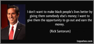 don't want to make black people's lives better by giving them ...