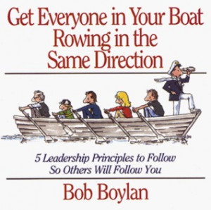 Get Everyone in Your Boat Rowing in the Same Direction: 5 Leadership ...