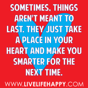 Sometimes, things aren’t meant to last. They just take a place in ...