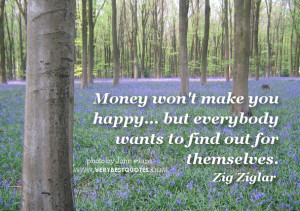 Money won’t make you happy… but everybody wants to find out for ...