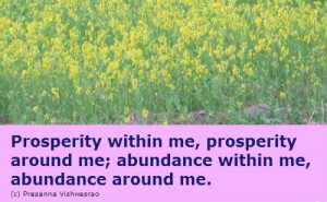 Prosperity within me, prosperity around me; abundance within me ...
