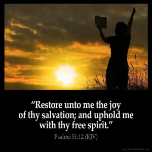 Restore unto me the joy of thy salvation, and uphold me with thy free ...