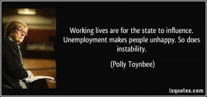 ... makes people unhappy. So does instability. - Polly Toynbee