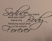 Seduce my Mind and you can have my Body, Find my Soul... Vinyl Sticker ...