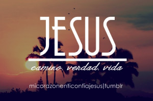 Jesus es nuestro camino, nuestra verdad y nuestra vida