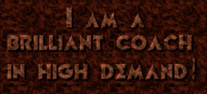 am a brilliant coach in high demand