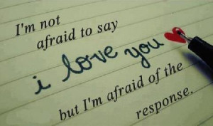 am not afraid the say 