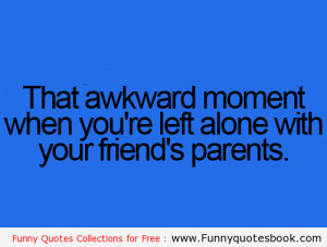 When you are left alone with friend home - Funny quotes online