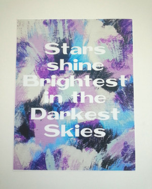 Stars shine brightest in the darkest skies quote 8.5 x 11 inch ...