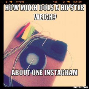 HOW MUCH DOES A HIPSTER WEIGH ABOUT ONE INSTAGRAM