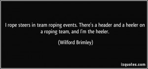 in team roping events. There's a header and a heeler on a roping team ...