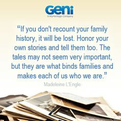 If you don't recount your family history, it will be lost. Honor your ...