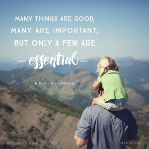 Many things are good, many are important, but only a few are essential ...