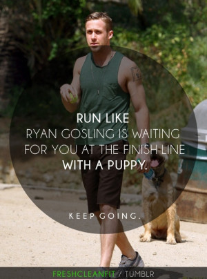 sassyfitblog:Run Like Ryan Gosling Is Waiting For You At The Finish ...