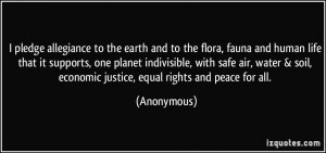... soil, economic justice, equal rights and peace for all. - Anonymous