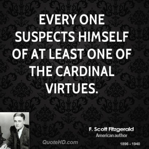 Every one suspects himself of at least one of the cardinal virtues.