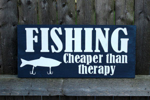 Fishing cheaper than therapy, wood sign, wooden sign, Fishing quote ...