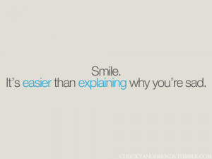 Smile is easier than explaining why you’re sad