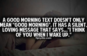 ... Text Doesnt Only Mean Good Morning It Has A Silent - Wake Up Quote