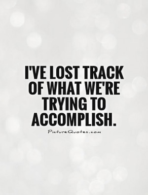 Lost Quotes Accomplishment Quotes Trying Quotes