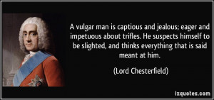 vulgar man is captious and jealous; eager and impetuous about ...