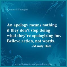 ... They Don’t Stop Doing What They’re Apologizing For - Apology Quote