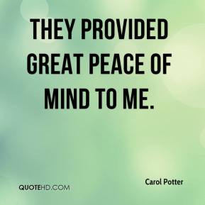 Carol Potter - They provided great peace of mind to me.