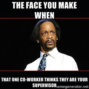 ... one co-worker thinks they are your supervisor | katt williams shocked