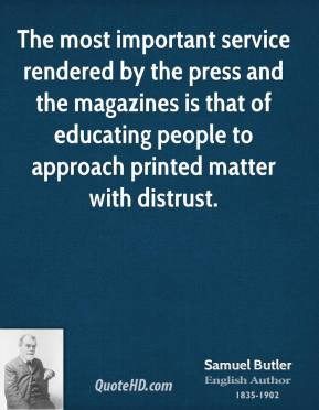 The most important service rendered by the press and the magazines is ...
