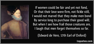 If women could be fair and yet not fond, Or that their love were firm ...